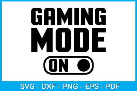 Download Gaming Mode on Game Gamer SVG Cut File - Gaming Collection